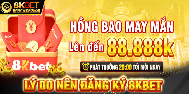 Những lý do các bet thủ nên đăng ký 8Kbet tham gia trải nghiệm