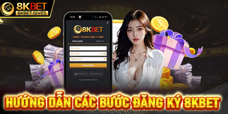 Hướng dẫn chi tiết các bước đăng ký 8Kbet cho các bet thủ